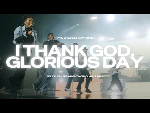 I Thank God, Glorious Day | Travis Greene & Forward City | (Official Music Video)