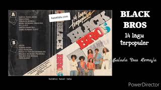Download lagu BLACK BROS  -  14 LAGU TERPOPULER  -  BALADA DUA REMAJA mp3