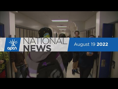 APTN National News August 19, 2022 – New justice announced, Struggle to find teachers