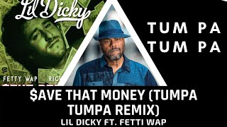 $ave dat Money - Lil Dicky ft.Fetty Wap Tumpa Tumpa Version by LOU1S