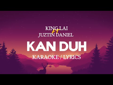 King Lai x Juztin Daniel || Kan Duh(Karaoke/Lyrics)