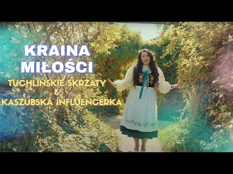 Kaszubska Influencerka & Tuchlińskie Skrzaty - KRAINA MIŁOŚCI (Official Video 2023) PREMIERA!