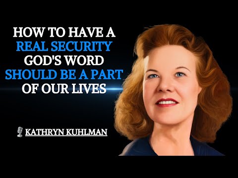 HOW TO HAVE A REAL SECURITY - KATHRYN KUHLMAN GOD'S WORD SHOULD BE A PART OF OUR LIVES