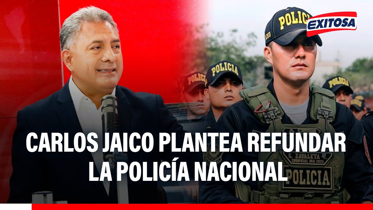 🔴🔵 Carlos Jaico plantea refundar la Policía Nacional: "Necesitamos especialización"