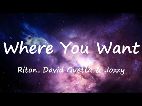 Riton, David Guetta & Jozzy - Where You Want (Lyrics Video)