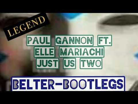 Paul Gannon Ft. Elle Mariachi (Just Us Two)💥📀💥📀💥💥📀💥📀