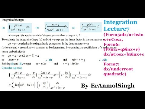 Integration Lecture7(Form5:,Form6:(Psinx+qSinx+r)dx/aCosx+bSinx+c,Form7:dx/underroot quadratic)