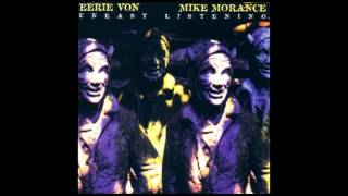 Eerie Von / Mike Morance - Uneasy Listening (1996)