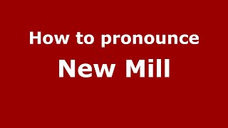 How to pronounce New Mill