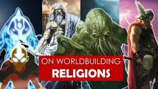 On Worldbuilding: Religions [ polytheistic l Avatar TLA l Game of Thrones l Cthulhu ]