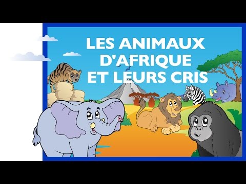 Apprendre les animaux d'Afrique et leurs cris (FR) - Jeu éducatif (partie 1)