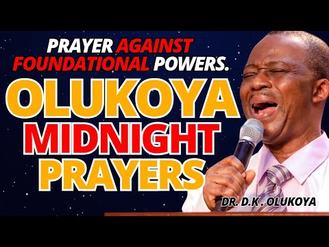 31st July Midnight - Prayer Against Foundational Powers. MIDNIGHT OLUKOYA PRAYERS #mfm