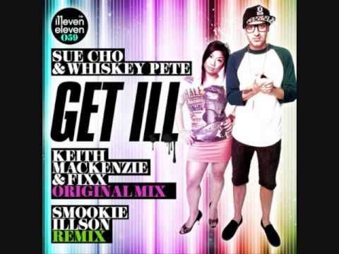 Sue Cho and Whiskey Pete - Get ill (Keith Mackenzie and Fixx Original mix)