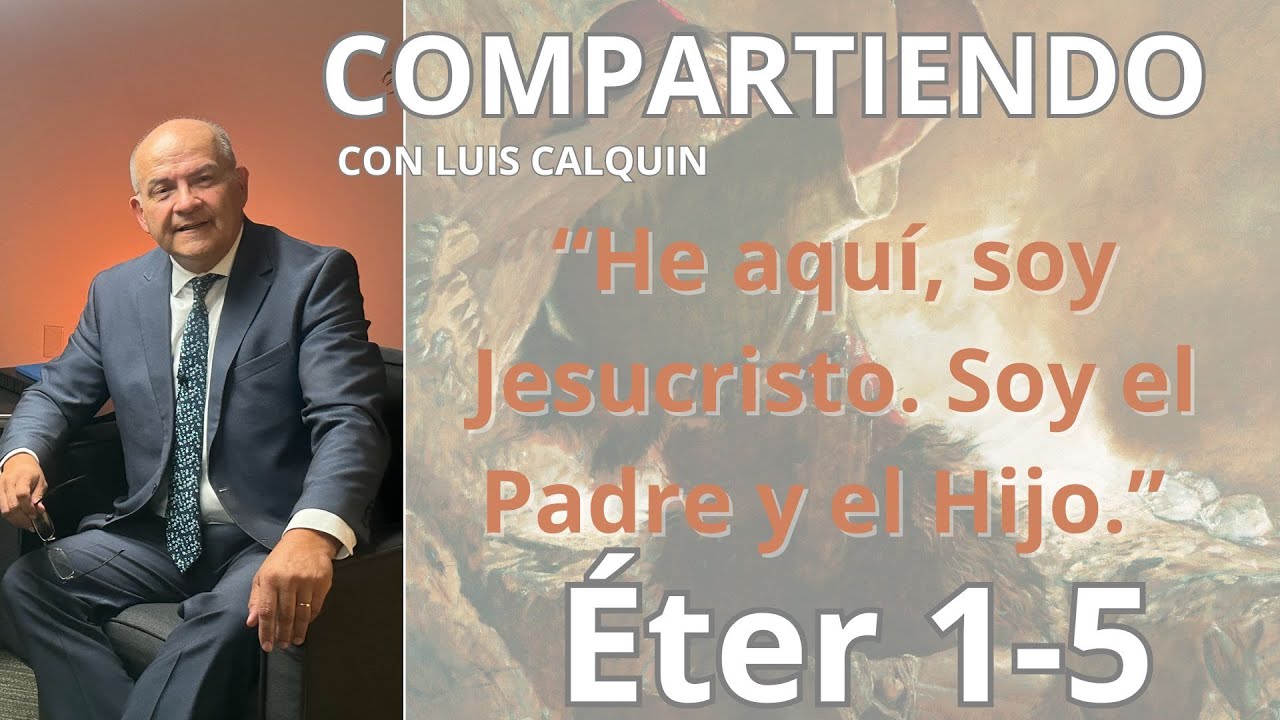 Éter 1-5 “He aquí, soy Jesucristo. Soy el Padre y el Hijo.”