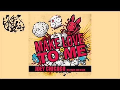 Joey Chicago  - Make love to me