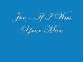 Joe - If I Was Your Man 