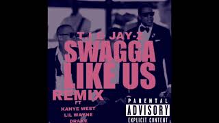 T.I &amp; JAY-Z - Swagga Like Us (Remix) ft. Kanye West, Lil Wayne, Drake