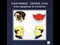 Evan Parker  /  George Lewis    –    from saxophone & trombone