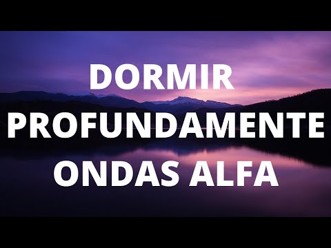 ONDAS ALFA PARA DORMIR PROFUNDAMENTE - DORMIR EN 5 MINUTOS