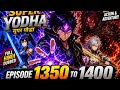 Super Yodha Episodes 1350 1400 Hindi Dubbed Final Clash Ultimate Power ️