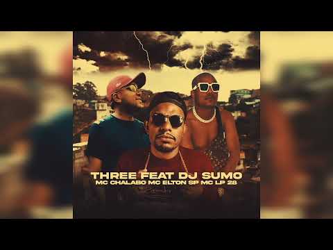 Three Feat: Mc Chalabo, Mc Elton SP, Mc LP28 - Prod. Sumo No Beat