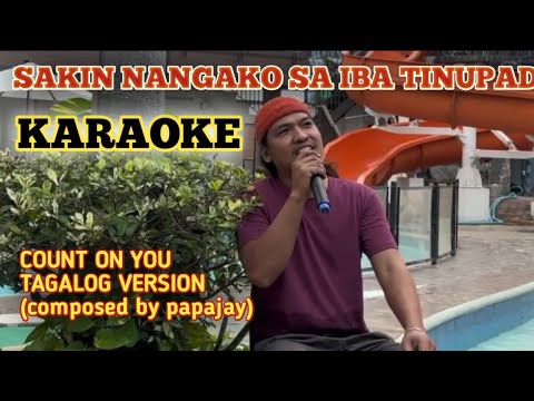 sakin nangako sa iba tinupad/count on you tagalog version/karaoke
