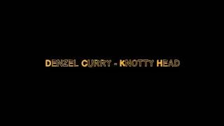Denzel Curry - Knotty Head