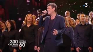 Marc Lavoine - Comme je t&#39;aime (live 300 chœurs chantent les plus belles chansons des 60s)