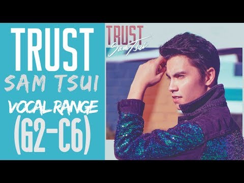 Sam Tsui's TRUST - Album Vocal Range (G2 - C6)