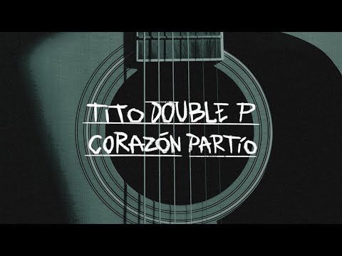Corazon Partido - Tito Double P (Lyric Video)