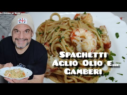 Spaghetti Aglio Olio e... Gamberi