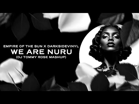 Empire Of The Sun x Darksidevinyl - We Are Nuru (DJ Tommy Rose Mashup)
