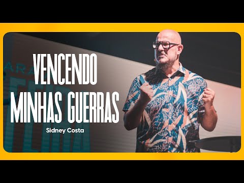 Vencendo Minhas Guerras | Sidney Costa