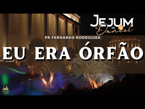 EU ERA ÓRFÃO | Pastor Fernando Rodrigues | JEJUM DE DANIEL | Cover | Nel Braga