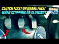 CLUTCH FIRST Or BRAKE FIRST WHEN STOPPING Or SLOWING