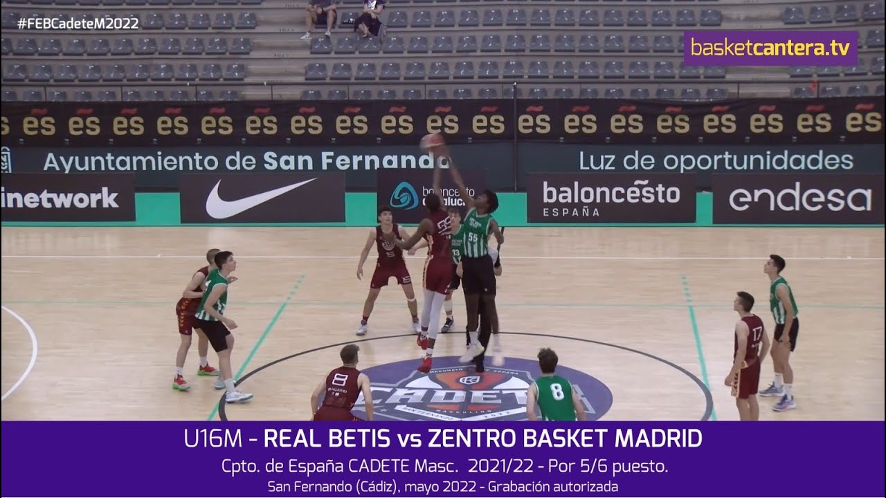 U16M - REAL BETIS vs ZENTRO BASKET.- 5º/6º Cpto. España Cadete 2022 #BasketCantera.TV