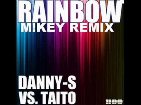 Danny-S Vs. Taito - Rainbow (M!key remix)