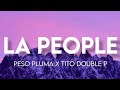 LA PEOPLE Peso Pluma Ft Tito Double P Letra English Lyrics