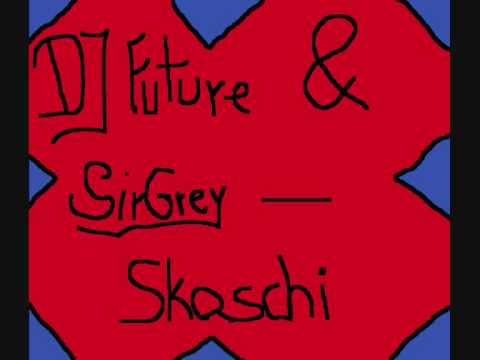 DJ Future & Sir Grey - Skaschi