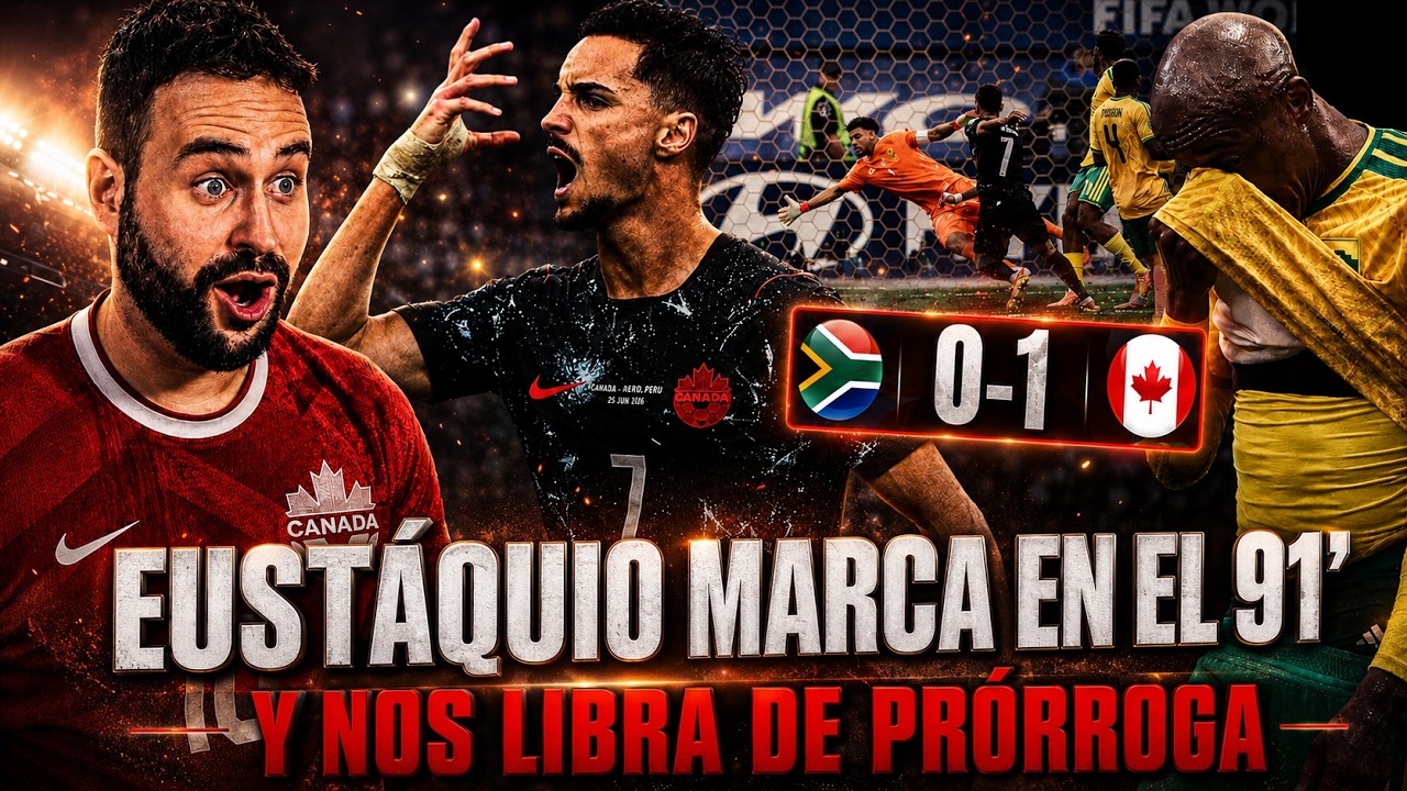 EUSTÁQUIO DA la VICTORIA a CANADÁ en el 91' 0-1 a SUDÁFRICA y PASAN a OCTAVOS ¡PARTIDO ABURRIDO!
