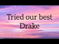 Drake - Tried Our Best (Lyrics) Ft Ty Dolla $ign