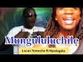 Mungululuchile Lucus Temeche Ft Mpalagala Official Audio