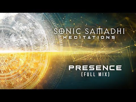 Sonic Samadhi | Presence | Full Mix (2+ Hours) (ambient soothing calming meditation 432Hz)