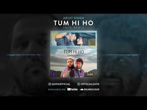 Arijit Singh - Tum Hi Ho (SAYN Remix)