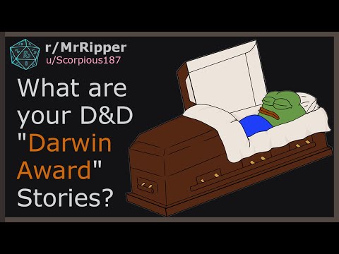 What are your D&D "Darwin Award" Stories? #1