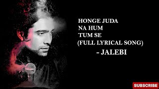 Tum Se Full Lyrical Video – Jalebi |Jubin Nautiyal |Rhea &amp; Varun|Samuel &amp; Akanksha