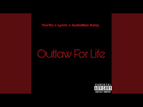 Outlaw For Life (feat. Yoo'Gz & Lyrrix)
