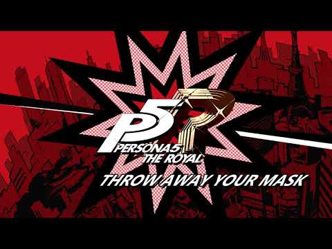 Throw Away Your Mask - Persona 5 The Royal