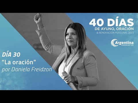 Día 30, 40 Días de Ayuno y Oración 2023 | Daniela Freidzon (LSA)