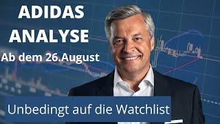 ADIDAS Analyse ab dem 26 August Watchlist!